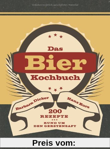 Bierkochbuch: 200 Rezepte rund um den Gerstensaft